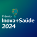 Inova+Saúde: apresentação das finalistas é nesta semana! Confira dicas dos jurados